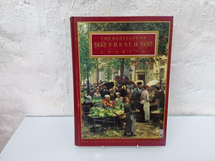 The Heritage of French Cooking by The Scotto Sisters: Classic Authentic Recipes