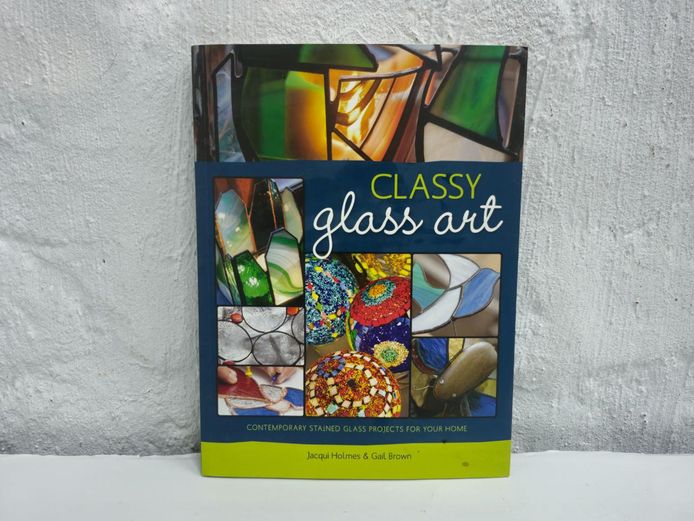Classy Glass Art: Stained Glass Projects Book