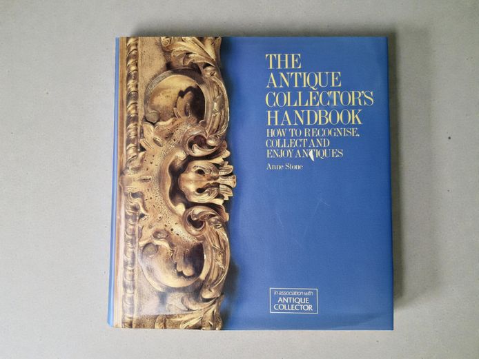 Anne Stone 1981 "The Antique Collector's Handbook"