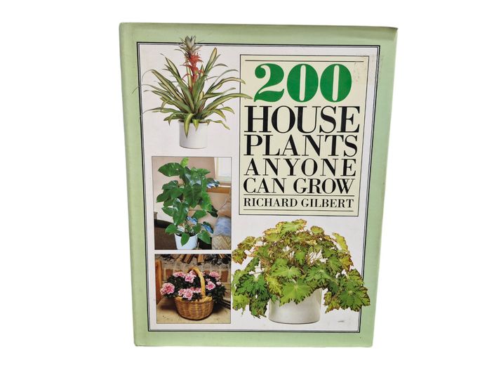 200 House Plants Anyone Can Grow by Richard Gilbert