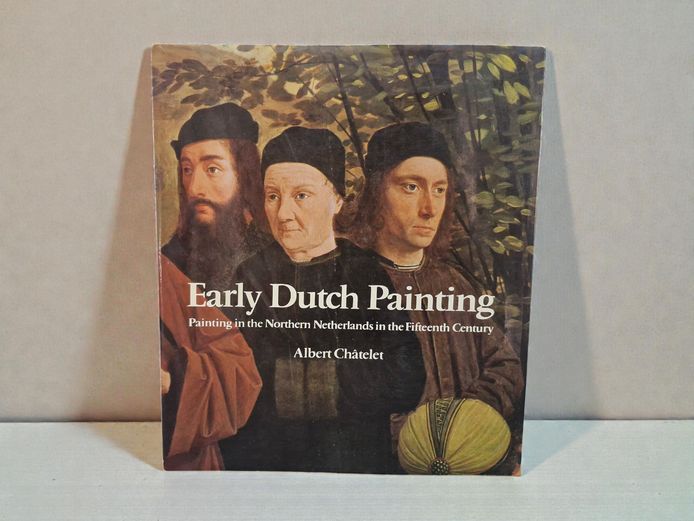 Art History Book: Early Dutch Painting (Albert Châtelet, 1981)