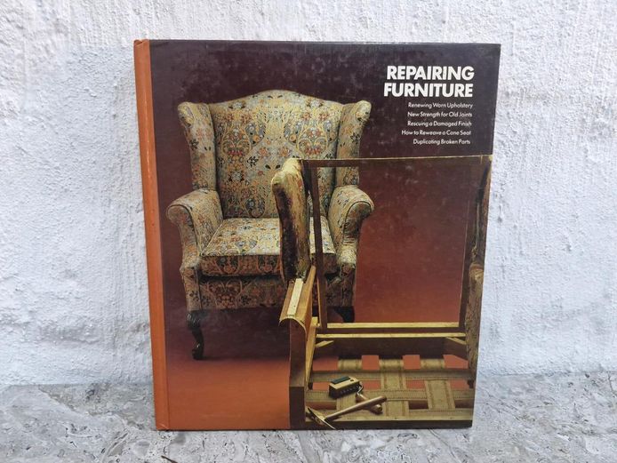 1984 Repairing Furniture: A Time-Life Home Repair and Improvement Guide