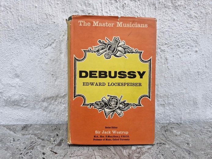 Debussy by Edward Lockspeiser (The Master Musicians Series)