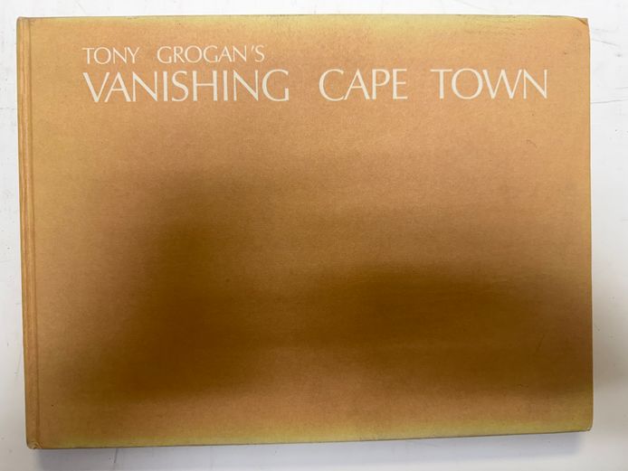 Tony Grogan's - Vanishing Cape Town