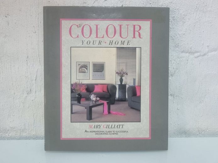 Colour Your Home: An Inspirational Guide to Successful Decorating Schemes