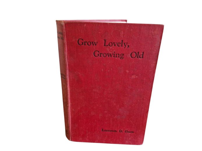 1951 First Edition: Grow Lovely, Growing Old by Lawrence Green